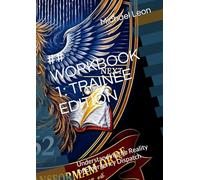 ## WORKBOOK 1: TRAINEE EDITION: Understanding the Reality of Emergency Dispatch (WORKBOOK SERIES: RE-IMAGINING 911)
