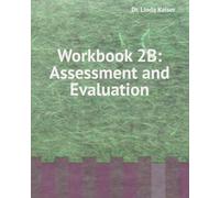 Workbook 2B: Assessment and Evaluation (Series 2: Intermediate Instructional Design)