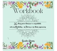 Workbook: 30 dias para diminuir a ansiedade com as mandalas, os florais e os óleos essenciais