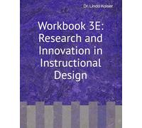 Workbook 3E: Research and Innovation in Instructional Design (Series 3: Advanced Instructional Design)
