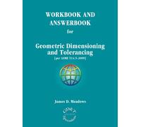 WORKBOOK AND ANSWERBOOK for Geometric Dimensioning and Tolerancing [per ASME Y14.5-2009] by James D. Meadows (2009-04-30)