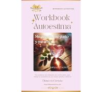 Workbook Autoestima: Transfórmate en 30 días