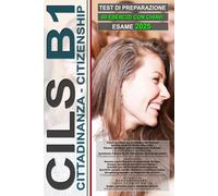 Workbook: CILS B1 - Cittadinanza (Guida all'esame con 60 test e chiavi incluse!): Preparazione CILS B1 per la cittadinanza italiana, Test for Italian ... イタリアの市民権のためのテスト (L’italiano per tutti)