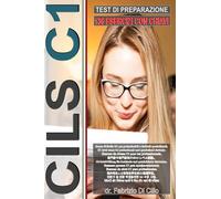 Workbook: CILS C1 - Guida all'esame con 136 test e chiavi incluse!: Preparazione all'esame CILS C1! Preparation for the CILS C1 exam! CILS C1試験の準備 ! ... for foreigners, итальянский для иностранцев)