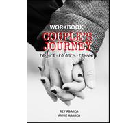 Workbook: Couple's Journey - Restore, Relearn, Rejoice: A Relationship Workbook for Couples