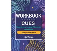 Workbook: Cues by Vanessa Van Edwards (SariPress): Master the Secret Language of Charismatic Communication