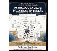 WORKBOOK DE VOCABULARIO INGLÉS: Desbloquea 23,001 Palabras en Inglés: Usando Cognados, Raíces y Patrones - la ventaja que ya tienes y que nadie te enseñó a usar (The Spanish Fluency Gap)