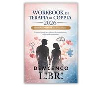 Workbook di Terapia di Coppia 2026 - Edizione Premium: Esercizi pratici, comunicazione consapevole e strumenti terapeutici per rafforzare la relazione, ricostruire fiducia e ritrovare connessione