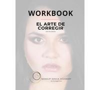 WORKBOOK El Arte de Corregir: Libro de Practica (Maquillaje Sin Límites: La Guía Makeup Giniva para Dominar el Maquillaje)
