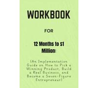 Workbook For 12 Months to $1 Million: An Implementation Guide on How to Pick a Winning Product, Build a Real Business, and Become a Seven-Figure Entrepreneur