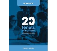 Workbook for BetterCulture’s 20 Tenets of Culture (College Student Version): Special Edition for College Students