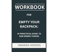 Workbook for Empty Your Backpack: A Practical Guide to Sam Demma’s Book