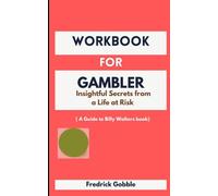 Workbook for Gambler ( A Guide to Billy Walters Book): Insightful Secrets from a Life at Risk