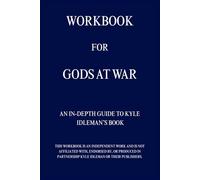 WORKBOOK FOR GODS AT WAR: AN IN-DEPTH GUIDE TO KYLE IDLEMAN’S BOOK