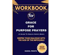 Workbook For Grace for Purpose Prayers: (A Guide To Hosiah Hope's Book) Deepen your dialogue with the God of the impossible
