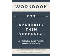 Workbook for Gradually Then Suddenly: A Practical Guide to Mark Batterson’s Book