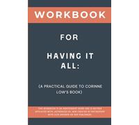 Workbook for Having It All: Workbook for Having It All