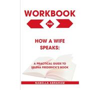Workbook for How a Wife Speaks: A Practical Guide to Selena Frederick’s Book