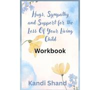 Workbook for Hugs, Sympathy and Support for the Loss of Your Living Child: Workbook