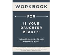 Workbook for Is Your Daughter Ready?: A Practical Guide to Kari Kampakis’s Book