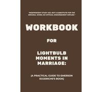 Workbook for Lightbulb Moments in Marriage: A Practical Guide to Emerson Eggerichs’s Book