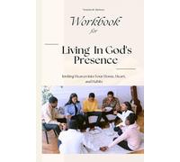 Workbook for Living in God's presence: Inviting Heaven into your Home, Heart and Habit