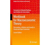 Workbook for Macroeconomic Theory: Fluctuations, Inflation and Growth in Closed and Open Economies (Springer Texts in Business and Economics)