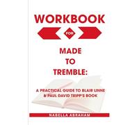 Workbook for Made to Tremble: A Practical Guide to Blair Linne & Paul David Tripp’s Book