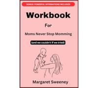 Workbook for Moms Never Stop Momming: (and we couldn't if we tried)