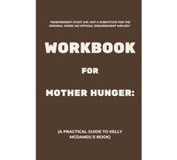 Workbook for Mother Hunger: A Practical Guide to Kelly McDaneil's Book