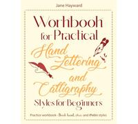 Workbook for Practical Hand Lettering and Calligraphy Styles for Beginners: Practice Workbook with Gridlines for Book hand, Foundational hand, Italic, ... Hand Lettering and Calligraphy for Beginners)