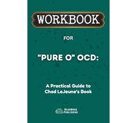 Workbook for "Pure O" OCD: A Practical Guide to Chad LeJeune’s Book (ReadMore Publishing)