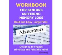 Workbook for Seniors Suffering Memory Loss: Designed to engage, stimulate and relax the mind