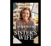 WORKBOOK FOR SISTER'S WIFE: How I Found Strength, Healing, and God’ s Grace