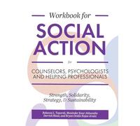 Workbook for Social Action for Counselors, Psychologists, and Helping Professionals: Strength, Solidarity, Strategy, and Sustainability