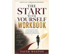Workbook for Start With Yourself: Interactive Exercises to Build Your Vision, Master Your Emotions, and Replace Old Thoughts with New for Meaningful Success in Work and Life