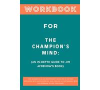 Workbook for The Champion's Mind: An In-Depth Guide to Jim Afremow's Book