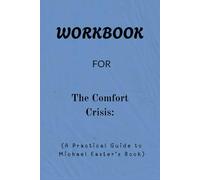 Workbook For The Comfort Crisis: A Practical Guide to Michael Easter’s Book