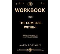 Workbook for The Compass Within: A Practical Guide to Robert Glazer's Book