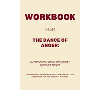 Workbook for The Dance of Anger: A Practical Guide to Harriet Lerner’s Book