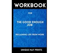 Workbook for the Good Enough Job: (A guide to Simeone Stolzoff's Book) - Reclaiming life from work