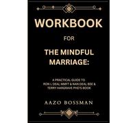 Workbook for The Mindful Marriage: A Practical Guide to Ron L Deal Mmft & Nan Deal Bse & Terry Hargrave Phd’s Book