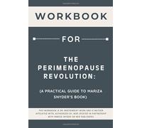 Workbook for The Perimenopause Revolution: A Practical Guide to Mariza Snyder’s Book