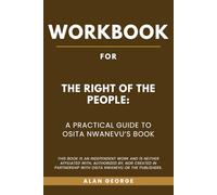 Workbook for The Right of the People: A Practical Guide to Osita Nwanevu’s Book