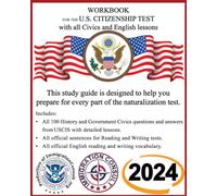Workbook for the US Citizenship test with all Civics and English lessons: Naturalization study guide with USCIS Civics questions and answers plus vocabulary and sentences for writing and reading.