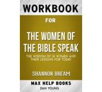 Workbook For The Women Of The Bible Speak: The Wisdom Of 16 Women And