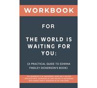 Workbook for The World Is Waiting for You: A Practical Guide to Edwina Findley Dickerson’s Book
