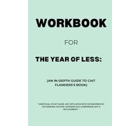 Workbook for The Year of Less: An In-Depth Guide to Cait Flanders's Book