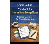 Workbook for There's never enough money: Practical exercises for smart housewives (Money is never enough)