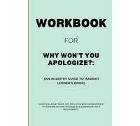 Workbook for Why Won't You Apologize?: An In-Depth Guide to Harriet Lerner's Book